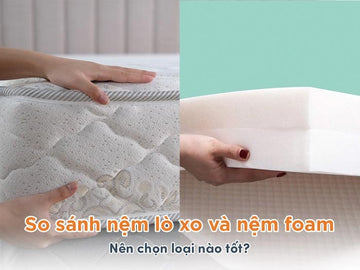 So sánh nệm foam và nệm lò xo, ưu nhược điểm từng loại